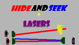 Hide and Seek + LASERS 