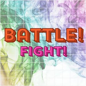 Battle! Fight!