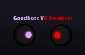 Goodbots VS Rarebots