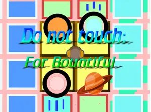 Do not touch: For Bountiful