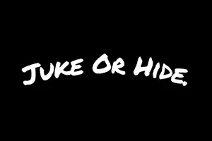 Juke or Hide.